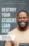 Destroy Your Student Loan Debt