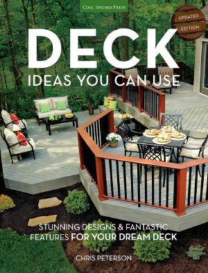 Deck Ideas You Can Use - Updated Edition · Stunning Designs & Fantastic Features for Your Dream Deck