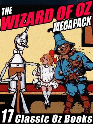 The Wizard of Oz Megapack · 17 Books by L. Frank Baum and Ruth Plumly Thompson