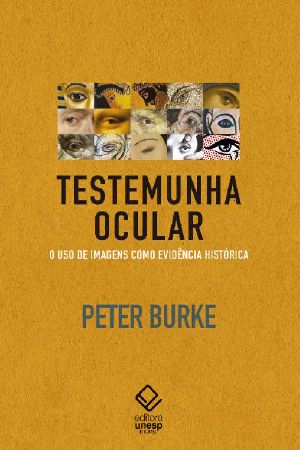 Testemunha Ocular · O Uso De Imagens Como Evidência Histórica