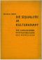 Die Sexualit&auml · t im Kulturkampf · Zur sozialistischen Umstrukturierung des Menschen · 2. Auflage