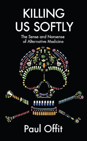 Killing Us Softly · The Sense and Nonsense of Alternative Medicine