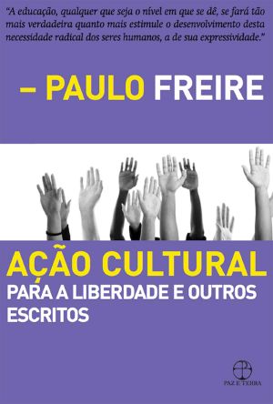 Ação Cultural · Para a Liberdade E Outros Escritos