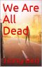 We Are All Dead (Book 1): We Are All Dead