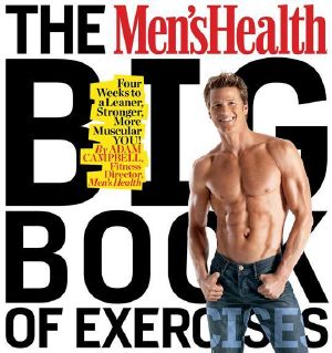 The Men's Health Big Book of Exercises · Four Weeks to a Leaner, Stronger, More Muscular YOU!