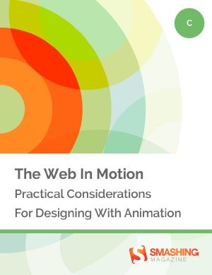 The Web in Motion · Practical Considerations for Designing With Animation (Smashing eBooks)