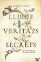 Llibre de veritats i secrets. L’obra perduda de Ramon Llull