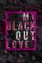 My blackout Love