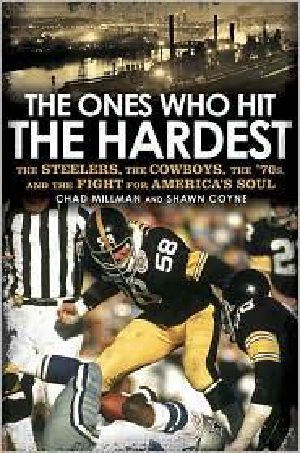 The Ones Who Hit the Hardest · The Steelers, the Cowboys, the '70s, and the Fight for America's Soul