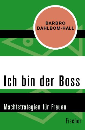 Ich bin der Boss · Machtstrategien für Frauen