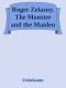 Roger Zelazny. The Monster and the Maiden