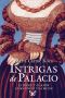 Intrigas De Palacio