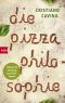 Die Pizza-Philosophie · Italienische Anleitung zum Glücklichsein