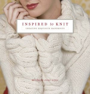 Inspired to Knit · Creating Exquisite Handknits