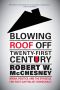 Blowing the Roof Off the Twenty-First Century · Media, Politics, and the Struggle for Post-Capitalist Democracy