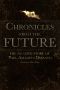 Chronicles From the Future · the Amazing Story of Paul Amadeus Dienach