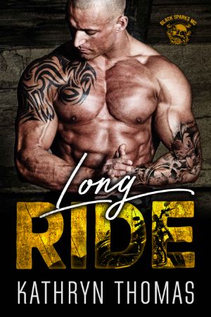 Long Ride · A Motorcycle Club Romance (Black Sparks MC) (Whiskey Bad Boys Book 1)