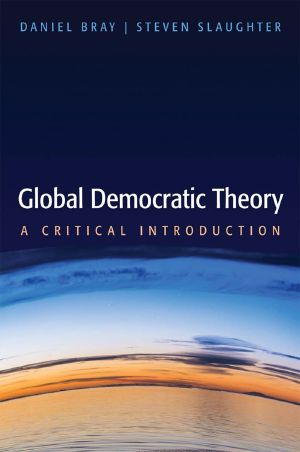 Global Democratic Theory, A Critical Introduction