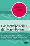 Das trotzige Leben der Mary Bryant · Die unglaubliche Geschichte einer Räuberin im 18. Jahrhundert, Die unglaubliche Geschichte einer Räuberin im 18. Jahrhundert