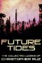 Future Tides · the Collected Works of Christopher Ruz