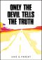 Only the Devil Tells the Truth