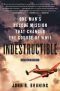 Indestructible · One Man's Rescue Mission That Changed the Course of WWII