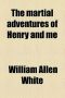 The Martial Adventures of Henry and Me