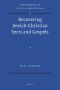 Recovering Jewish-Christian Sects and Gospels (Supplements to Vigiliae Christianae)