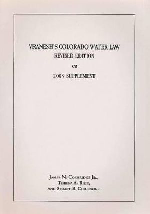 Vranesh's Colorado Water Law, Revised Edition