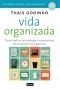 Vida Organizada - Como Definir Prioridades E Transformar Seus Sonhos Em Objetivos