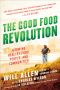 The Good Food Revolution · Growing Healthy Food, People, and Communities