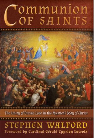 Communion of Saints · the Unity of Divine Love in the Mystical Body of Christ