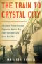 The Train to Crystal City · FDR's Secret Prisoner Exchange