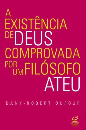 A Existência De Deus Comprovada Por Um Filósofo Ateu