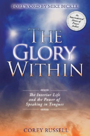 The Glory Within · the Interior Life and the Power of Speaking in Tongues