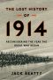 The Lost History of 1914 · Reconsidering the Year the Great War Began