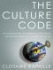 The Culture Code · An Ingenious Way to Understand Why People Around the World Live and Buy as They Do