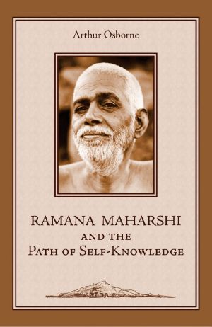 Ramana Maharshi and the Path of Self-Knowledge