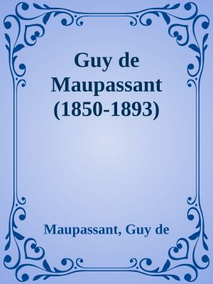 Guy de Maupassant (1850-1893)