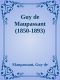 Guy de Maupassant (1850-1893)