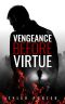 Vengeance Before Virtue