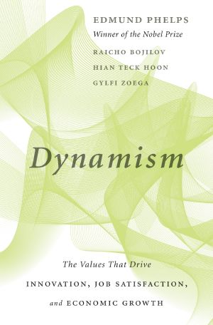 Dynamism, The Values That Drive Innovation, Job Satisfaction, and Economic Growth