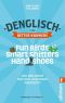 Denglisch for Better Knowers: Zweisprachiges E-Book Deutsch/ Englisch: Fun Birds, Smart Shitter, Hand Shoes und der ganze deutsch-englische Wahnsinn (German Edition)