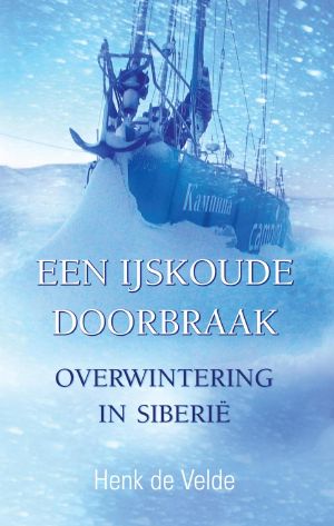 Een IJskoude doorbraak. Overwintering in Siberië