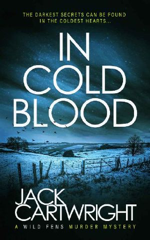 In Cold Blood: A British Murder Mystery (The Wild Fens Murder Mystery Series Book 3)