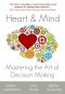 Heart and Mind · Mastering the Art of Decision Making