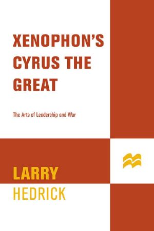 Xenophon's Cyrus the Great · the Arts of Leadership and War