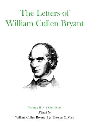 The Letters of William Cullen Bryant · Volume II, 1836-1849