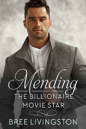 Mending The Billionaire Movie Star (MacLachlan Brothers Romance Book 1)