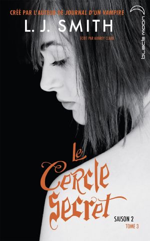 Le Cercle Secret - Saison 2 - tome 3